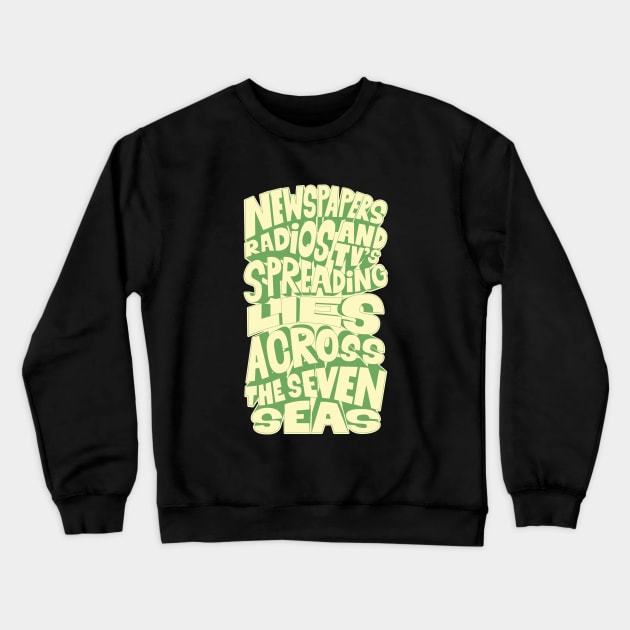 Newspapers, radios and Tv´s spreading lies across the seven seas. Crewneck Sweatshirt by Boogosh